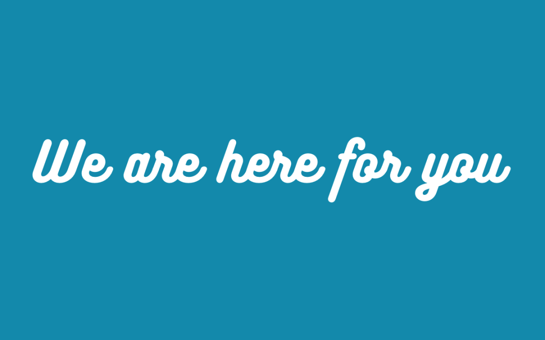 We Are Here For You